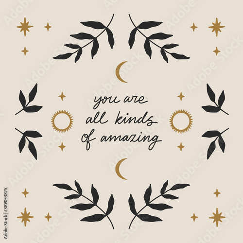 "You are all kinds of amazing" slogan for t-shirt or poster design. Calligraphic lettering with floral elements. Vector illustration.