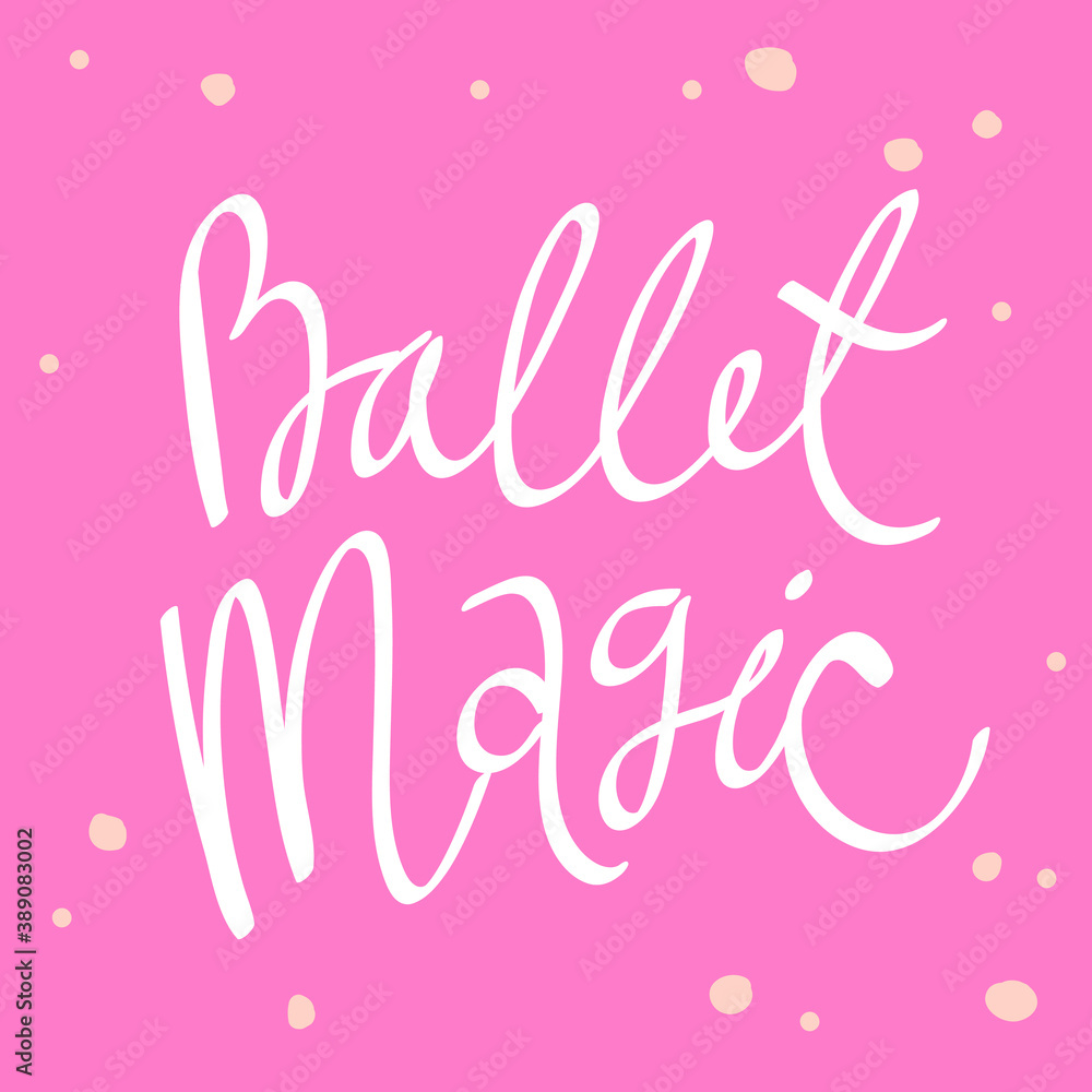 Ballet Magic. Cartoon illustration Fashion phrase. Cute Trendy Style design font. Vintage vector hand drawn illustration. Vector logo icon.
