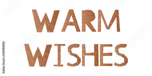 Warm wishes Clumsy Childish lettering. Christmas  hand drawn phrase in Scandinavian style with texture.  Winter design element isolated on white background  for card, poster, sticker, stamp.