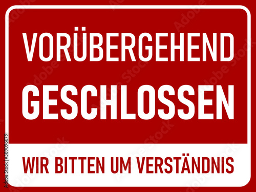 Vorubergehend Geschlossen Wir bitten um Verstandnis ("Temporarily Closed We Ask for Your Understanding" in German) Horizontal Red and White Warning Sign with an Aspect Ratio of 4:3. Vector Image.	