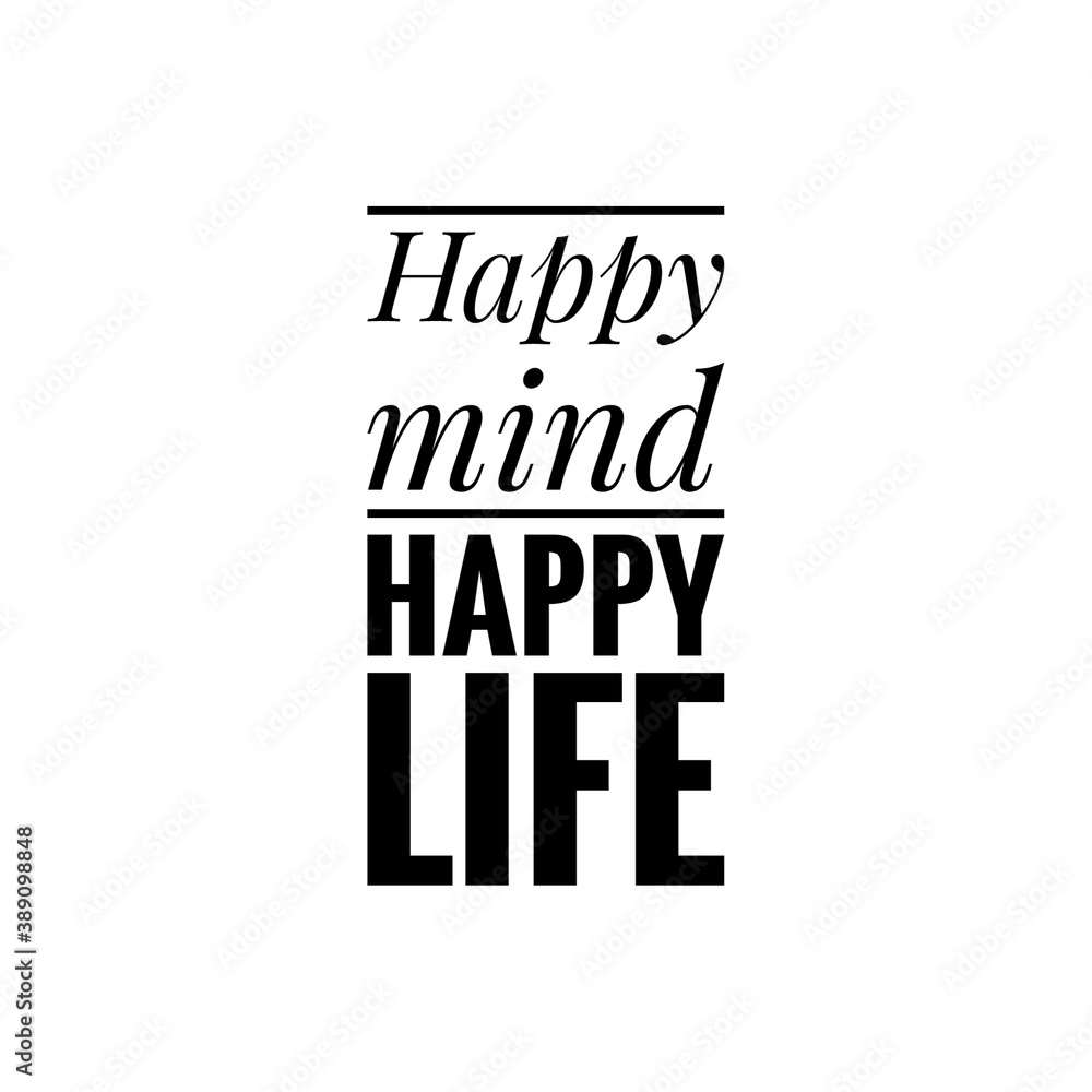 ''Happy mind, happy life'' / Quote / Life Quotes / Word Lettering Illustration / Motivation / Motivational Quote about Mental Health
