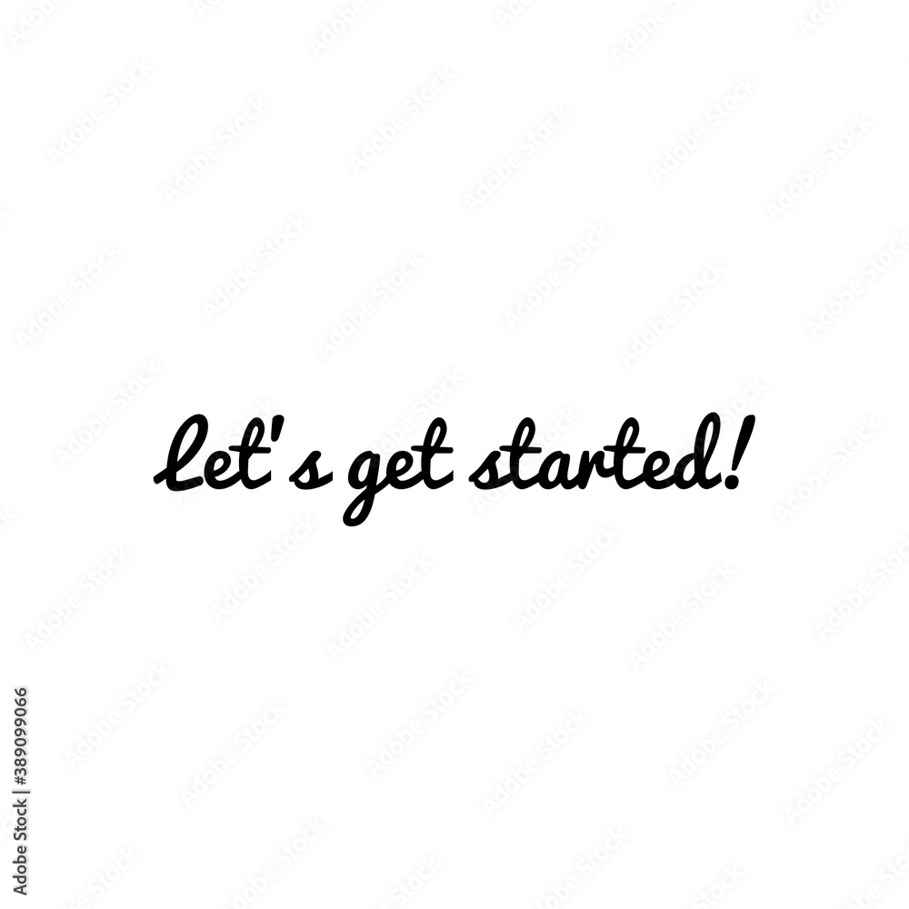 ''Let's get started'' Quote / Word Lettering Illustration ''Let's get started'' Quote / Word Lettering Illustration