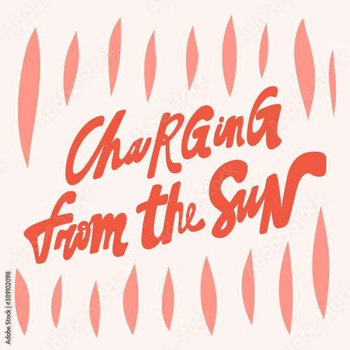 Charging from the Sun. Hand drawn lettering logo for social media content