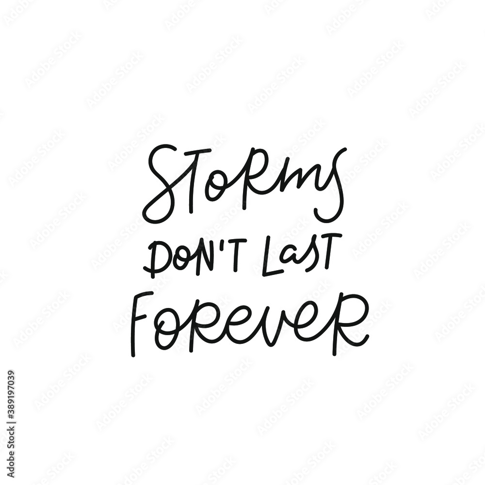 Storms not last forever quote lettering. Calligraphy inspiration graphic design typography element. Hand written postcard. Cute simple black vector sign for journal, planner, calendar stationery paper