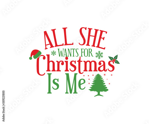 Christmas vintage Design. All she wants for Christmas is me. Merry Christmas and Happy New Year typography designs. T-Shirt Typography Design. Vector Illustration Symbol Icon Design.

