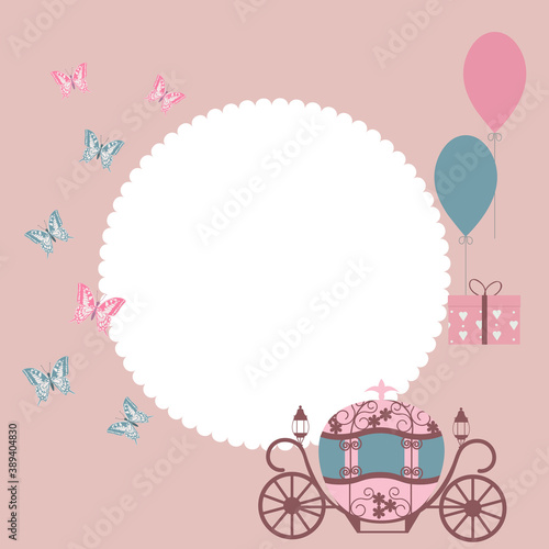 Vector illustration of a greeting card with a carriage for cinderella, balloons, a gift and butterflies, with a frame and place for your text.