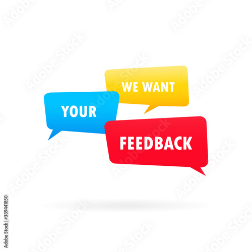 We want your feedback banner. On colorful speech bubble. Vector on isolated white background. EPS 10