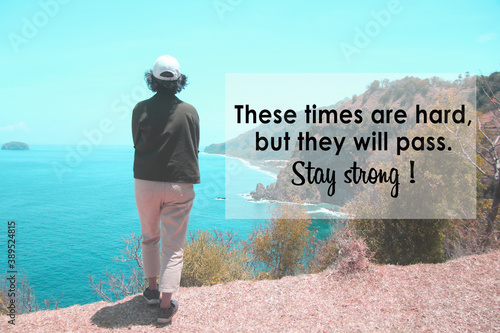 Fotografie Inspirational quote - These times are hard, but they will pass