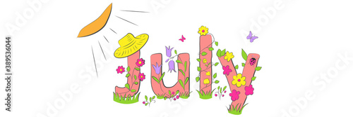 July word. July concept text with leaves, branches, berries, flowers, straw hat, butterflies and the sun. Vector illustration of July hand lettering text for poster, card, banner, template design. Sum
