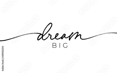 Dream big pen line vector calligraphy. Hand lettering motivation phrase. Black paint lettering. Ink illustration isolated on white background. Positive quote for postcard, greeting card, t shirt print