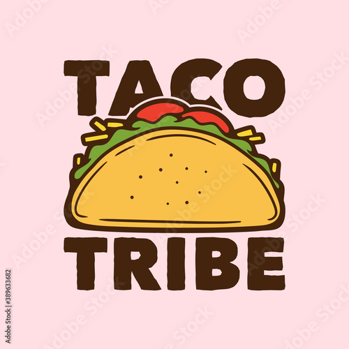 vintage slogan typography taco tribe for t shirt design