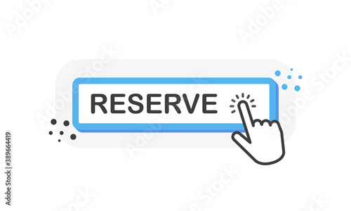 Reserve button. Banner for web design. Finger click icon. Flat vector web button. Click sign. Vector illustration.