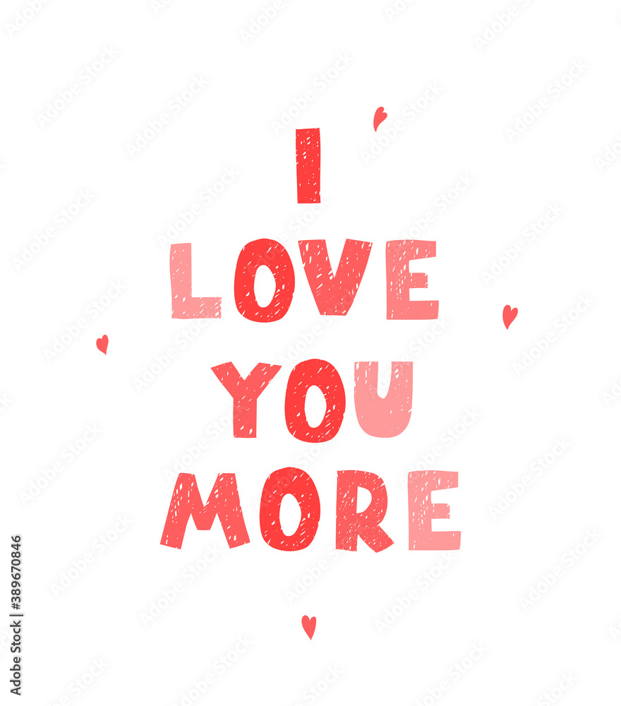 Vector illustration with hand drawn lettering - I love you more. Colorful typography design in Scandinavian style for postcard, banner, t-shirt print, invitation, greeting card, poster
