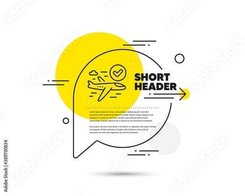 Confirmed flight line icon. Speech bubble vector concept. Approved charter sign. Verified airplane symbol. Confirmed flight line icon. Abstract bubble balloon badge. Vector
