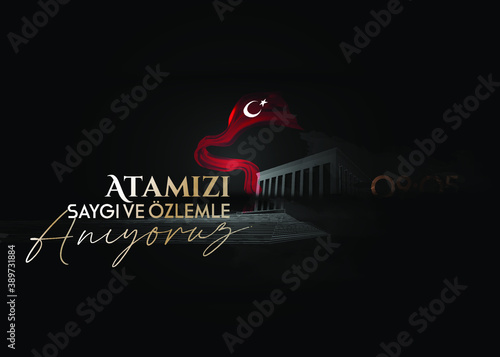 vector illustration. 10 kasim commemorative date November 10 death day Mustafa Kemal Ataturk , first president of Turkish Republic. translation Turkish. November 10, respect and remember.