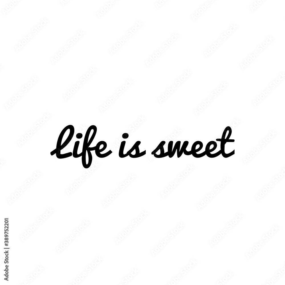 ''Life i sweet'' Motivational Quote