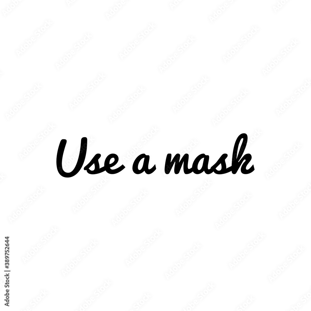 ''Use a face mask'' Lettering ''Use a face mask'' Lettering