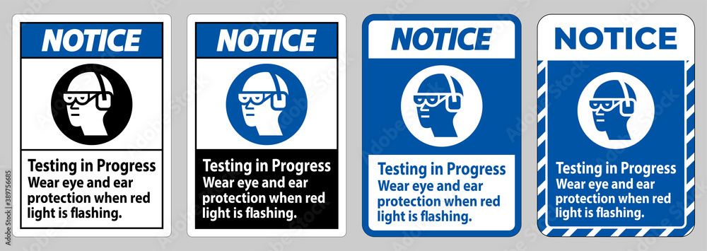 Notice Sign Testing In Progress, Wear Eye And Ear Protection When Red Light Is Flashing Notice Sign Testing In Progress, Wear Eye And Ear Protection When Red Light Is Flashing