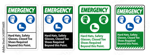 Emergency Sign Hard Hats, Safety Glasses, Closed Toe Shoes Required Beyond This Point