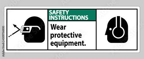 Safety Instructions Sign Wear Protective Equipment with goggles and glasses graphics
