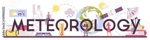 Meteorology typographic header. Weather forecaster studying and researching