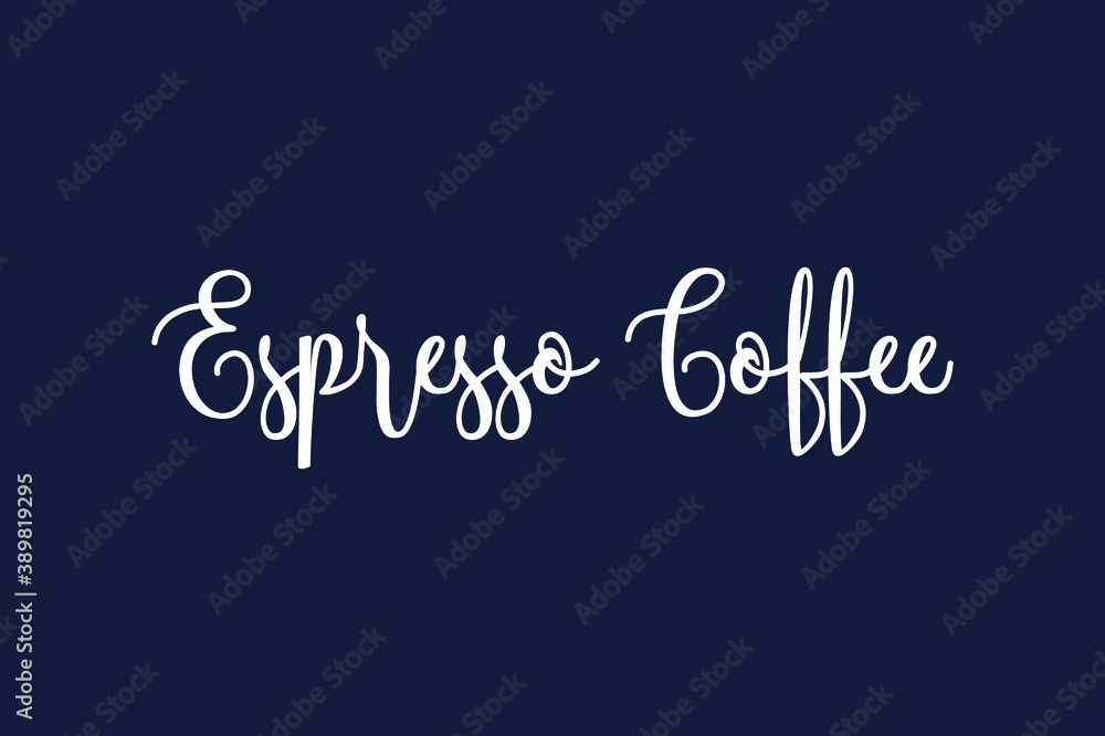 Espresso Coffee. Cursive Calligraphy White Color Text On Dork Grey Background