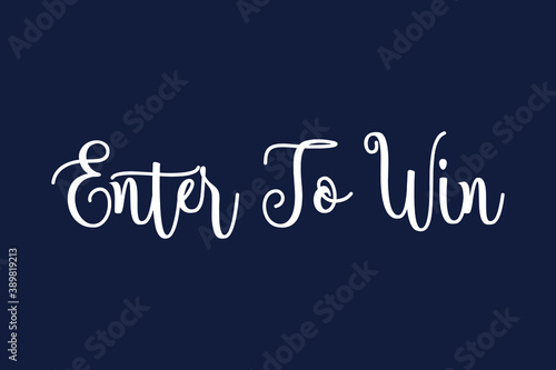 Enter To Win Cursive Calligraphy White Color Text On Dork Grey Background