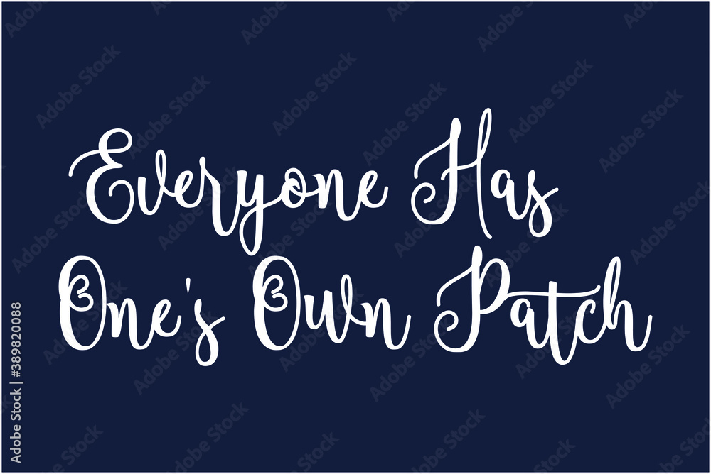 Everyone Has One's Own Patch Cursive Calligraphy White Color Text On Dork Grey Background