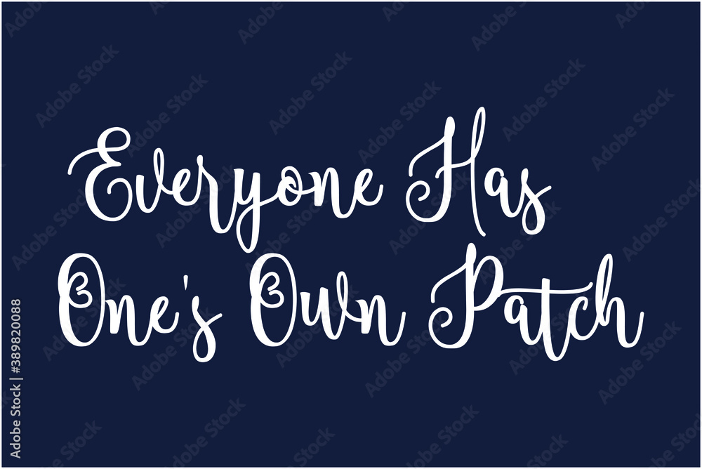 Everyone Has One's Own Patch Cursive Calligraphy White Color Text On Dork Grey Background Everyone Has One's Own Patch Cursive Calligraphy White Color Text On Dork Grey Background