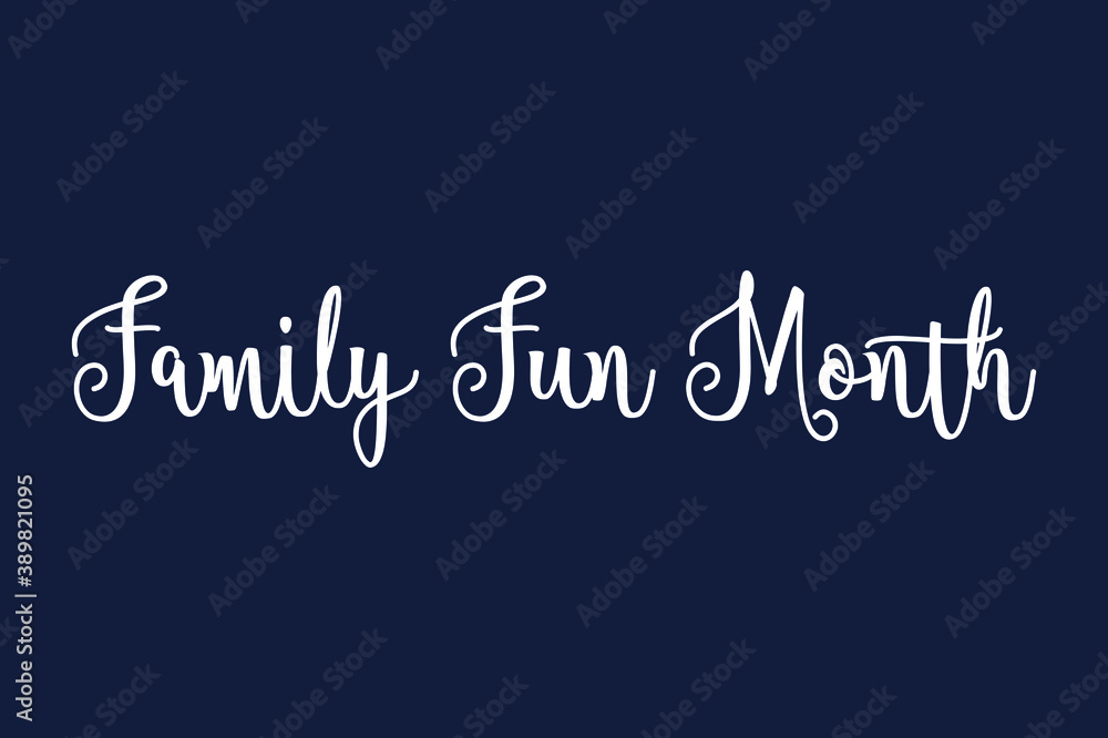 Fototapeta premium Family Fun Month Cursive Calligraphy White Color Text On Dork Blue Background