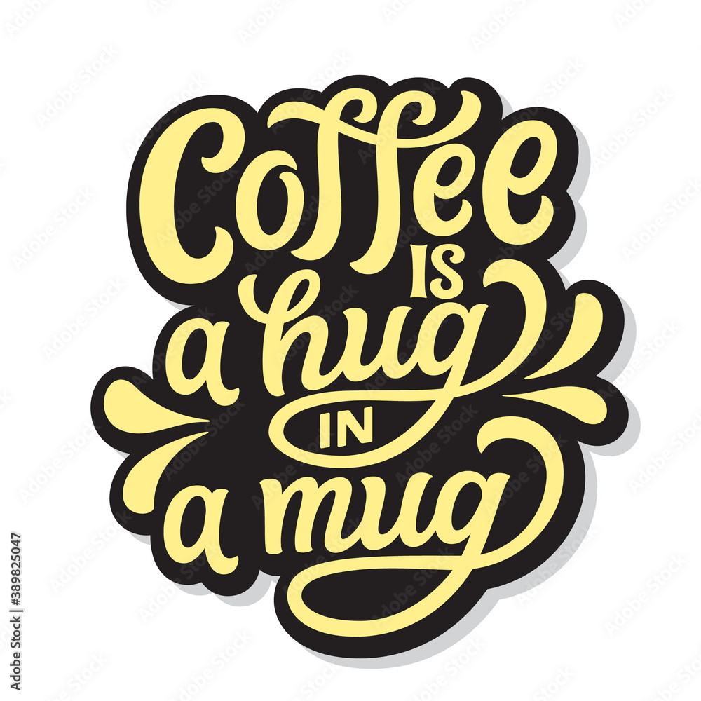 Coffee is a hug in a mug, lettering Coffee is a hug in a mug, lettering