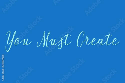 ou Must Create Cursive Calligraphy Light Blue Color Text On Dork Blue Background