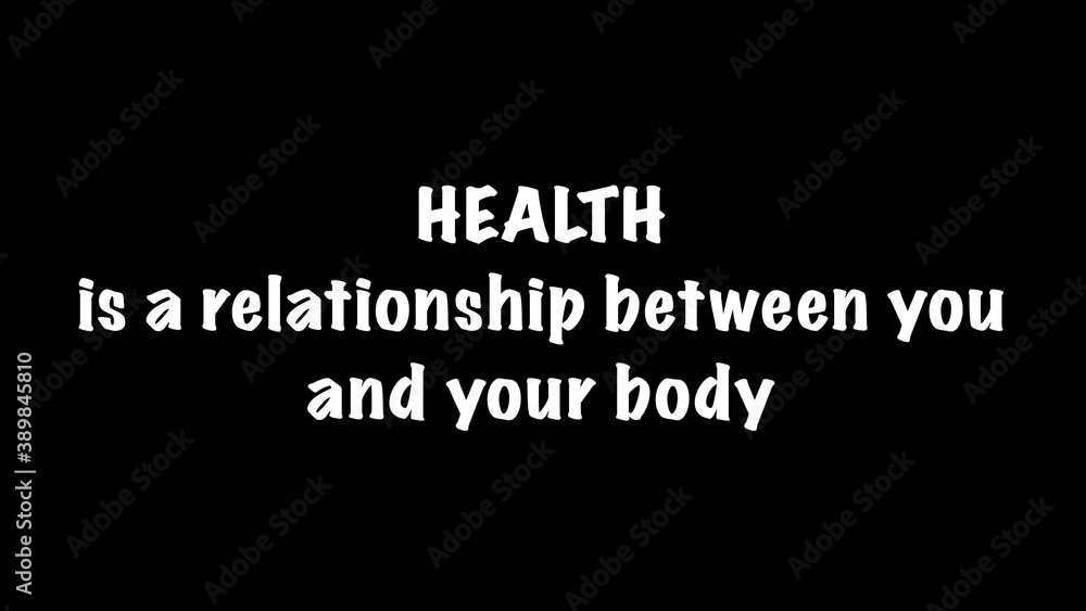 Inspire quote “Health is a relationship between you and your body”