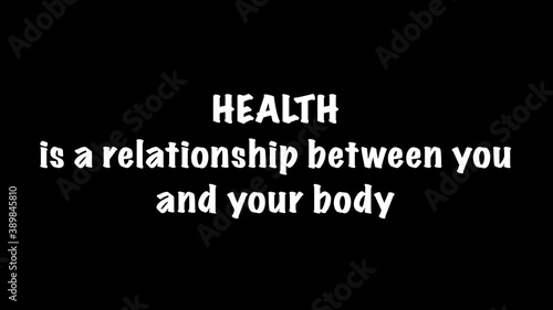 Inspire quote “Health is a relationship between you and your body”