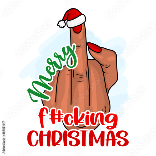 Merry Fucking Christmas - Beautiful girl hand with red nail polish. Middle finger illustartion Hand gesture, handwritten lettering. Inspiration quote for antisocial rudeness people hate Xmas.	