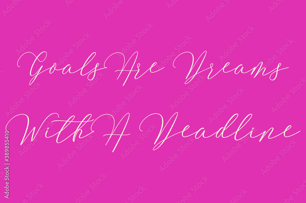 Goals Are Dreams with A Deadline Cursive Typography Light Pink Color Text On Dork Pink Background  