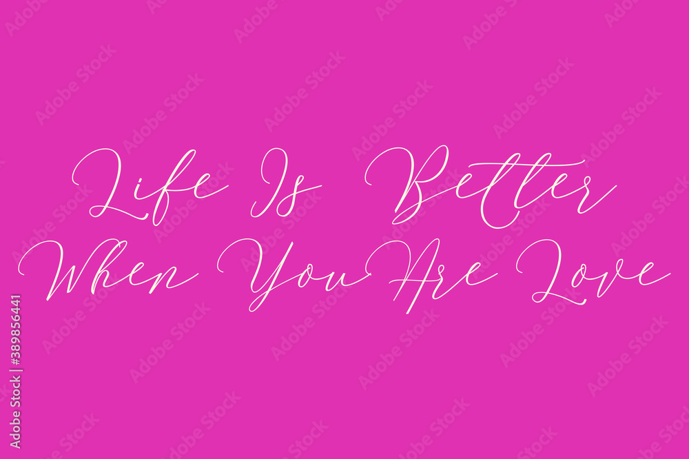 Life Is Better When You Are Love Cursive Typography Light Pink Color Text On Dork Pink Background  