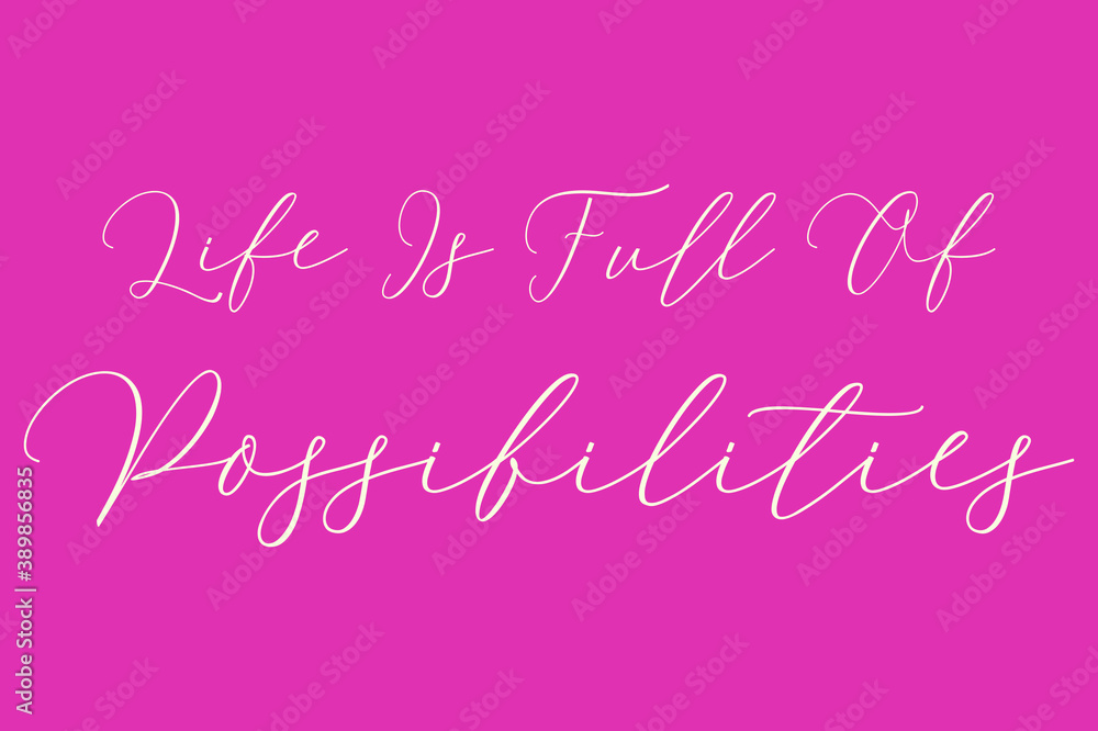 Life Is Full Of Possibilities Life Is Full Of Possibilities Cursive Typography Light Pink Color Text On Dork Pink Background Life Is Full Of Possibilities Life Is Full Of Possibilities Cursive Typography Light Pink Color Text On Dork Pink Background