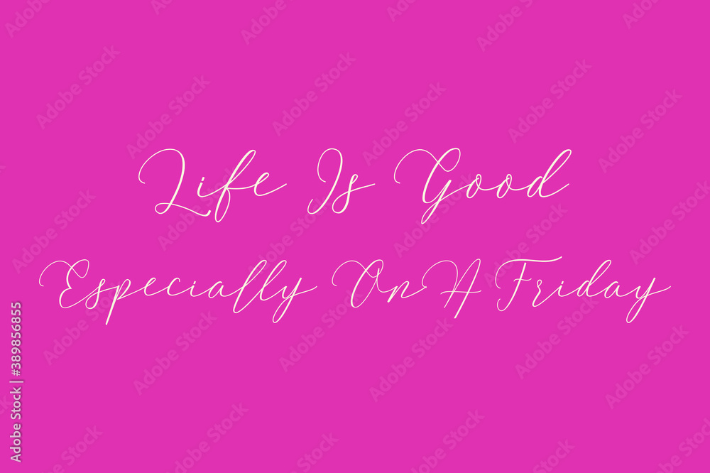 Life Is Good Especially On A Friday Cursive Typography Light Pink Color Text On Dork Pink Background  