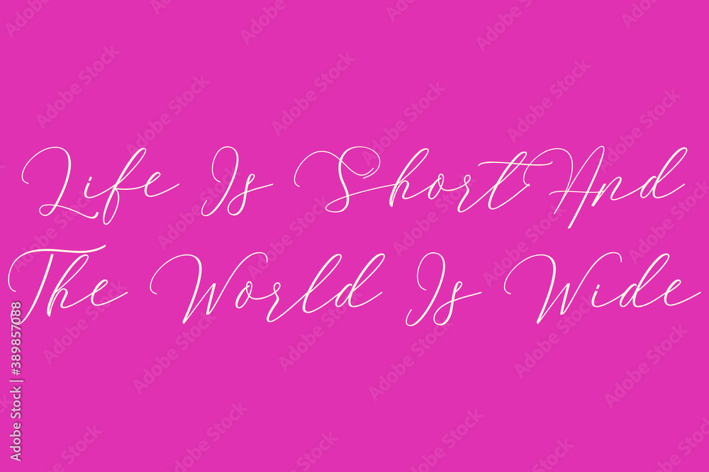 Life Is Short And The World Is Wide Cursive Typography Light Pink Color Text On Dork Pink Background  