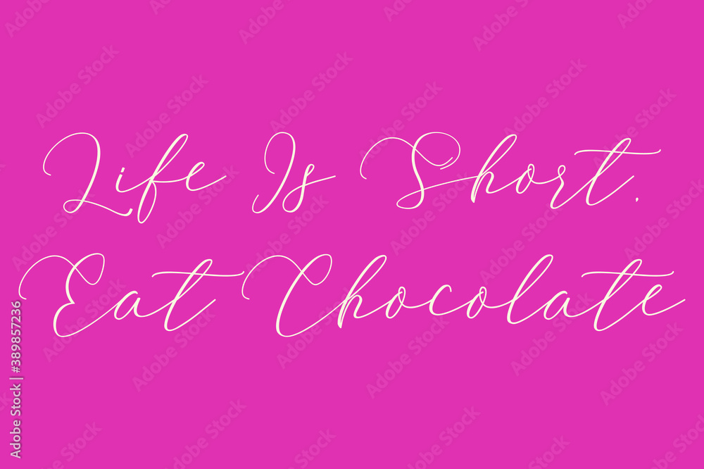 Life Is Short, Eat Chocolate. Cursive Typography Light Pink Color Text On Dork Pink Background  