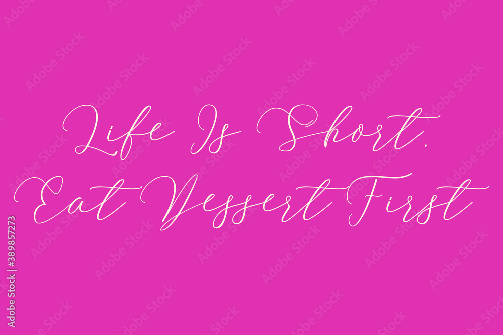 Life Is Short, Eat Dessert First Cursive Typography Light Pink Color Text On Dork Pink Background  