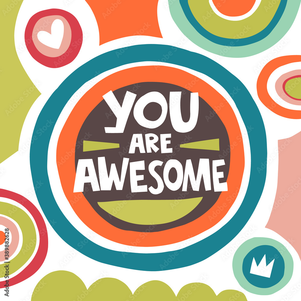 You are awesome hand drawn lettering. Colourful abstract vector illustration. Motivating phrase and funny letters for birthday card
