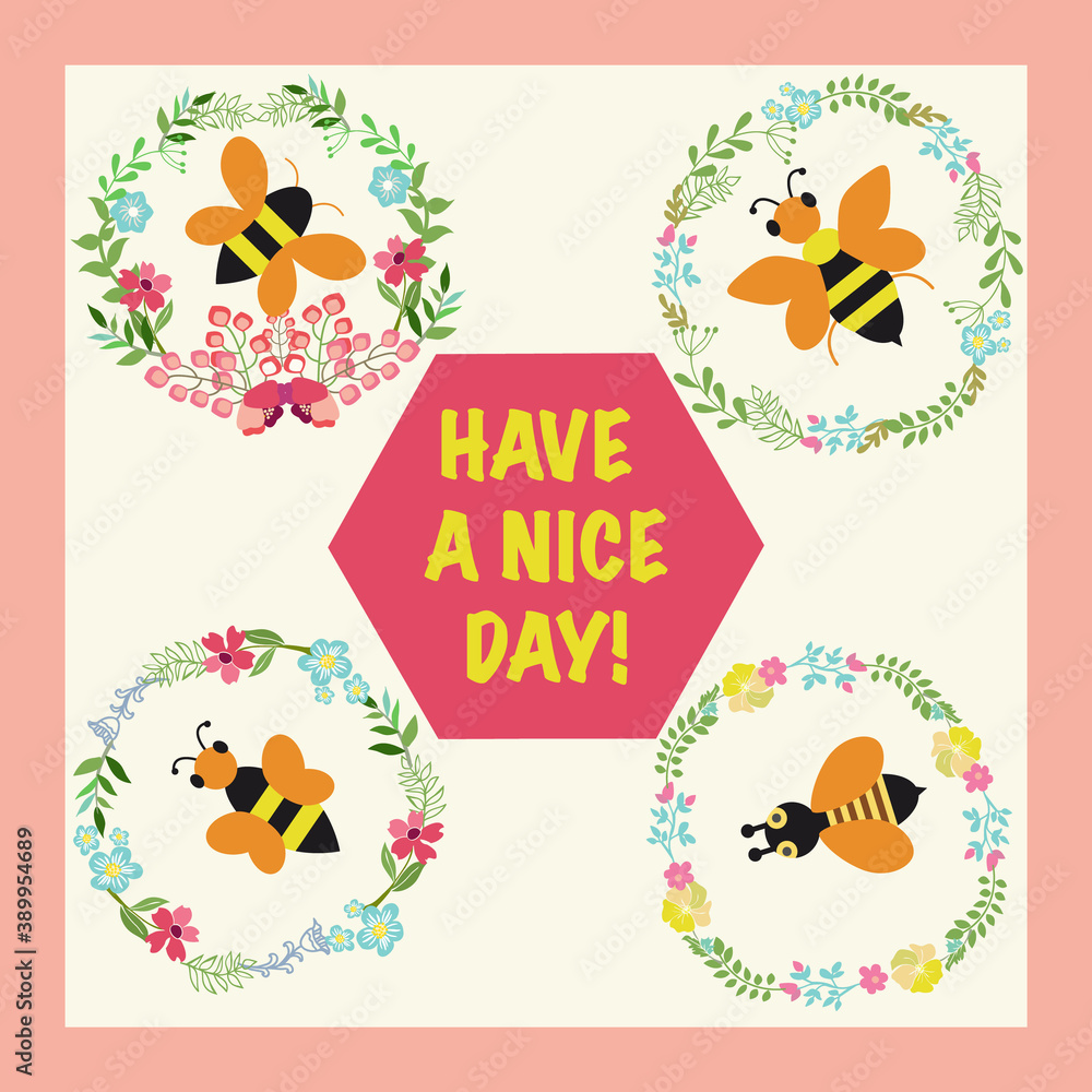  Frame with honey flowers, bees and text have a nice day.