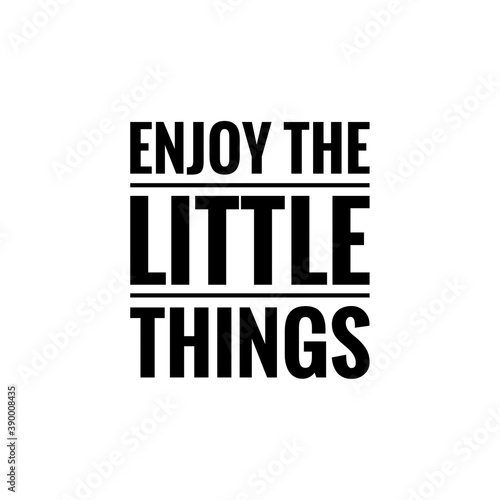 ''Enjoy the little things'' Word Lettering