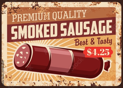 Smoked sausage rusty metal plate, vector vintage rust tin sign of delicious and tasty wurst, store retro poster. Gourmet delicatessen market meal. Ferruginous price tag for butcher shop production
