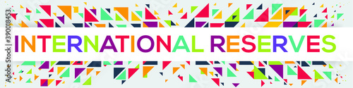 creative colorful (international reserves) text design, written in English language, vector illustration.
