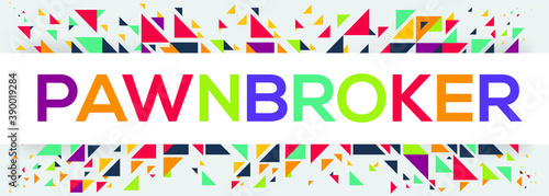 creative colorful (pawnbroker) text design, written in English language, vector illustration.
