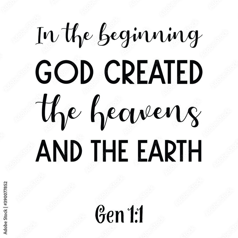 In the beginning God created the heavens and the earth. Bible verse quote In the beginning God created the heavens and the earth. Bible verse quote