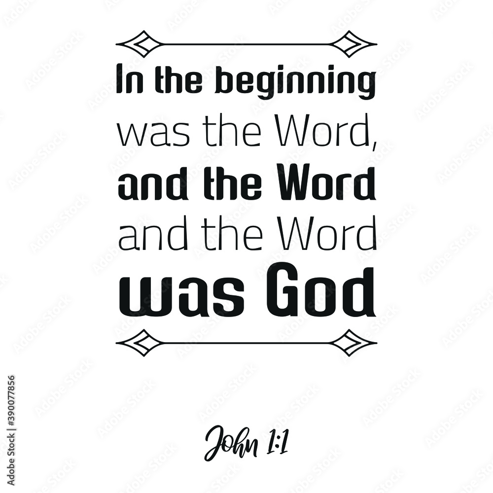 In the beginning was the Word, and the Word was with God. Bible verse quote